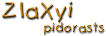 ZLAXYI PIDORASTS